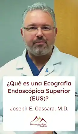 Dr. Joseph Cassara: ¿Qué es una Ecografía Endoscópica Superior (EUS)?